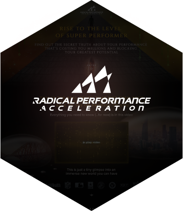 Radical Performance Acceleration